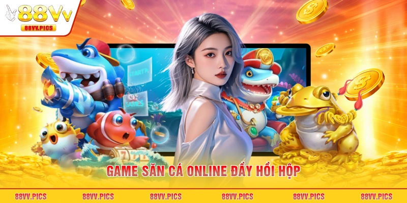 Game săn cá online đầy hồi hộp