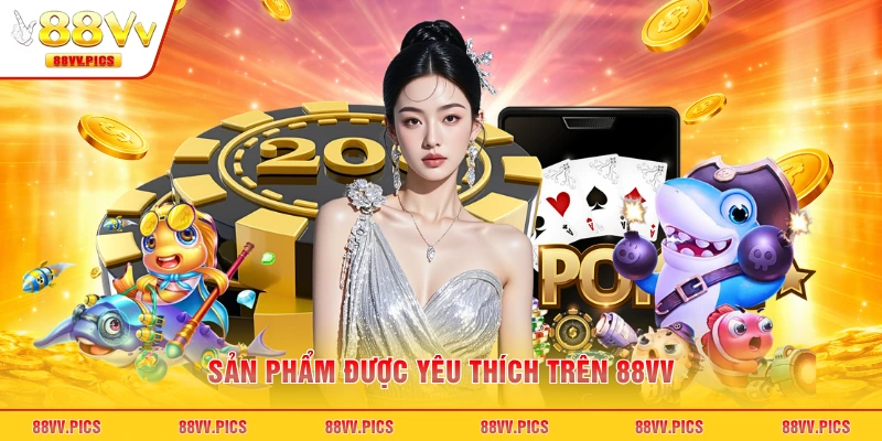 Sản phẩm được yêu thích trên 88VV