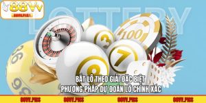 Bắt Lô Theo Giải Đặc Biệt - Phương Pháp Dự Đoán Lô Chính Xác